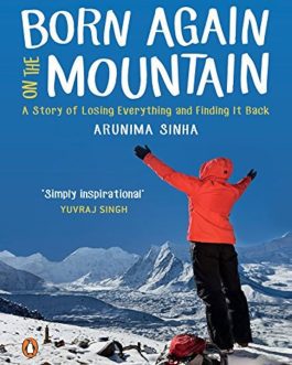 Born Again on The Mountain – Arunima Sinha