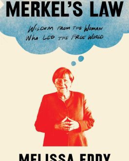 Merkel’s Law : Wisdom From The Women Who Led The Free World – Melissa Eddy