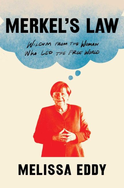 Merkel's Law : Wisdom From The Women Who Led The Free World - Melissa Eddy