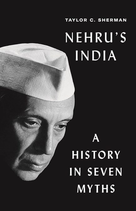 Nehru's India : A History in Seven Myths - Taylor C. Sherman