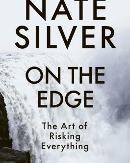 On the Edge : The Art of risking everything – Nate Silver