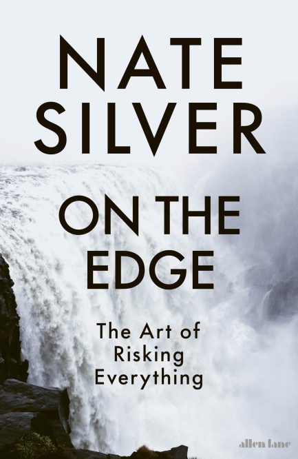 On the Edge : The Art of risking everything - Nate Silver