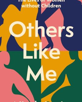 Others Like Me : The Lives of Women Without Children – Nicole Louie