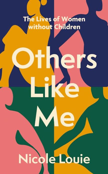 Others Like Me : The Lives of Women Without Children - Nicole Louie