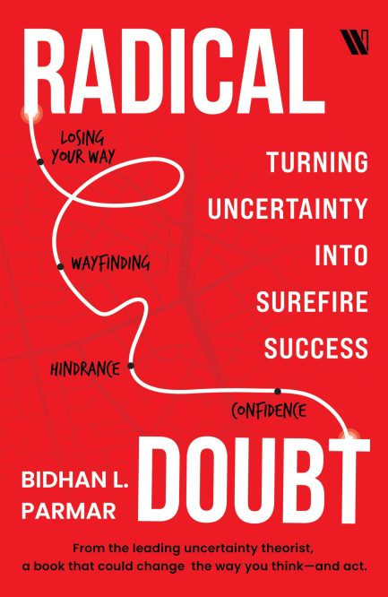 Radical Doubt : Turning Uncertainty Into Surefire Success  - Bidhan L. Parmar