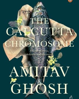 The Calcutta Chromosome – Amitav Ghosh