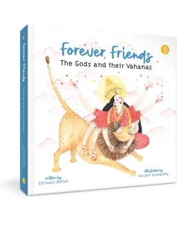 Forever Friends : The Gods and Their Vahanas – Chitwan Mittal and Kalyani Ganapathy