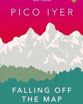 Falling off The Map – Pico Iyer