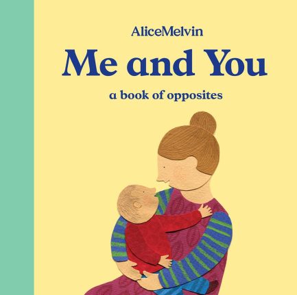 Me and You : A Book of opposites - Alice Melvin