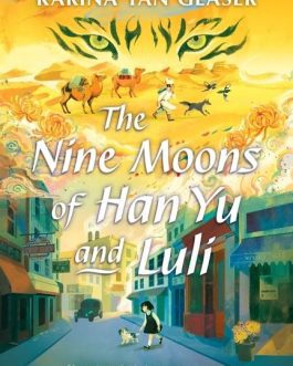 The Nine Moons of Han Yu and Luli – Karina Yan Glaser