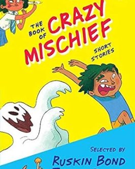 The Book of Crazy Mischief : Short Stories – Ruskin Bond and Jerry Pinto