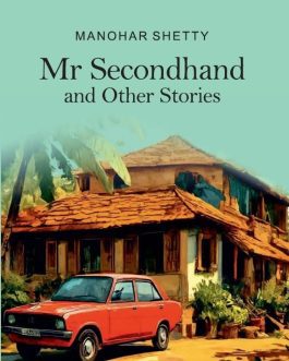 Mr Secondhand and Other stories – Manohar Shetty