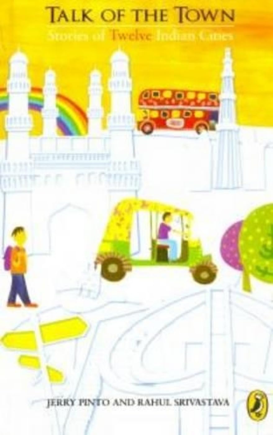 Talk Of The Town : Stories of Twelve Indian Cities - Jerry Pinto and Rahul Srivastava