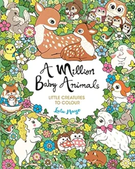 A Million Baby Animals : Little Creatures To Colour – Lulu Mayo