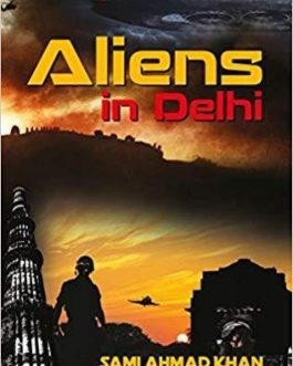 Aliens In Delhi – Sami Ahmad Khan