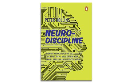Neuro-Discipline : EverydayNeuroscience For Self Discipline, Focus and Defeating Your Brain's Impulsive And Distracted Nature - Peter Hollins (Hardcover)