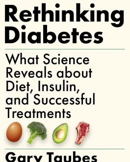 Rethinking Diabetes – Gary Taubes