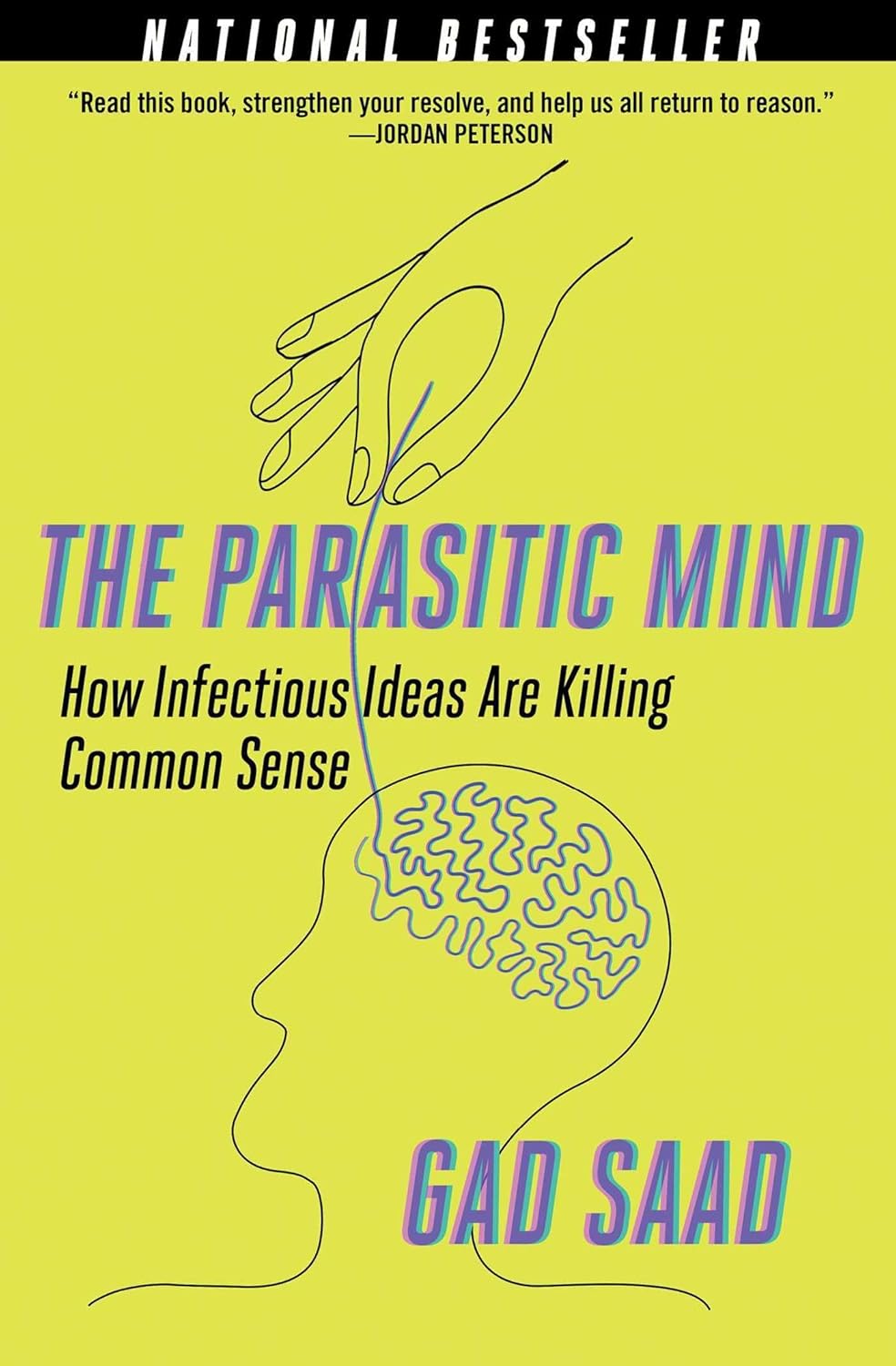 The Parasitic Mind : How Infectious Ideas Are Killing Common Sense - Gad Saad