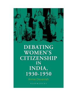 Debating Women’s Citizenship In India 1930-1960 – Annie Devenish