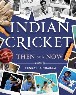 Indian Cricket : Then and Now – Venkat Sundaram