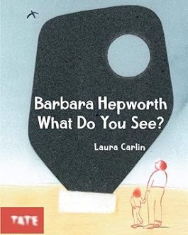 Barbara Hepworth What Do You See ? – Laura Carlin