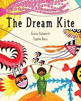 The Dream Kite – Grace Hallworth , Sophie Bass