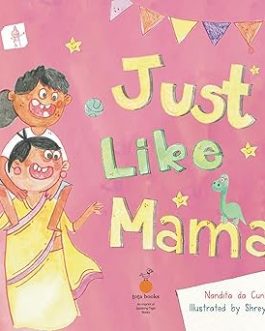 Just Like Mama – Nandita Da Cunha