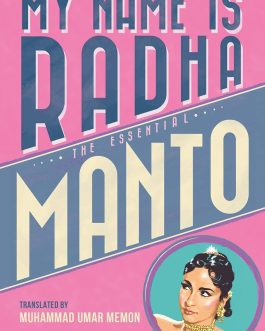 My Name is Radha :The Essential – Manto