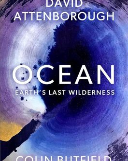 Ocean : Earth’s Last Wilderness – David Attenborough, Colin Butfield
