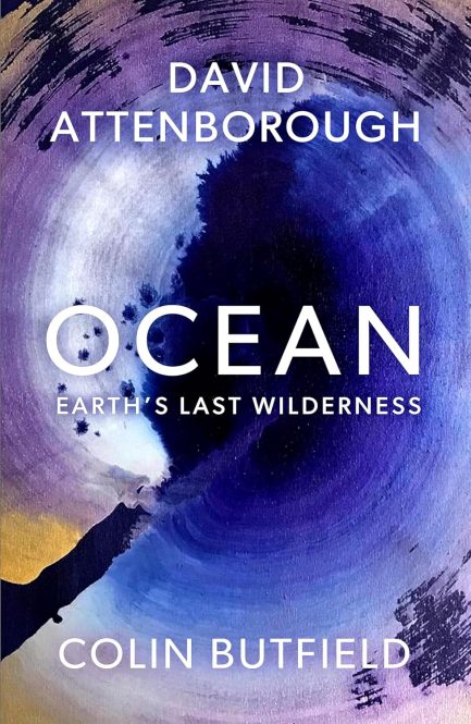 Ocean : Earth's Last Wilderness - David Attenborough, Colin Butfield