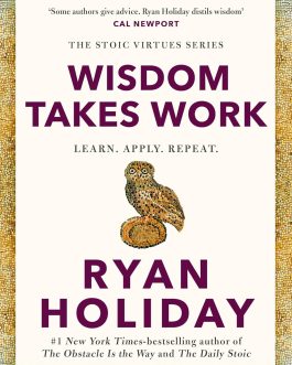 Wisdom Takes Work – Ryan Holiday (Hardcover)