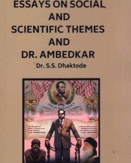 Essays on Social and Scientific themes and Dr.Ambedkar – Dr.S.S. Dhaktode