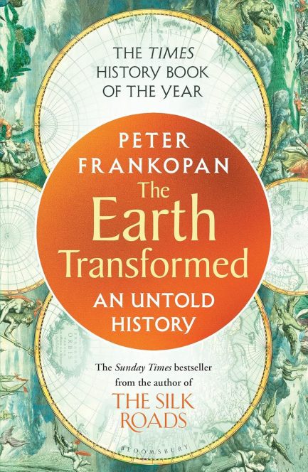 The Earth Transformed : An Untold History Peter Frankopan