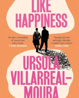 Like Happiness – Ursula Villarreal-Moura