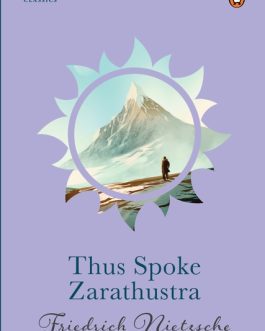 Thus Spoke The Zarathustra – Friedrich Nietzsche