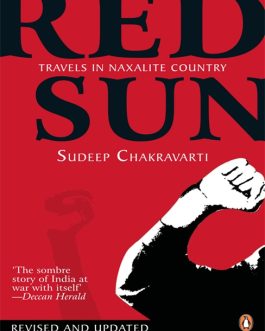 Red Sun : Travels in a Naxalite Country – Sudeep Chakravarti