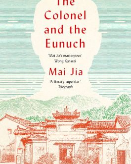 The Colonel an the Eunuch – Mai Jia