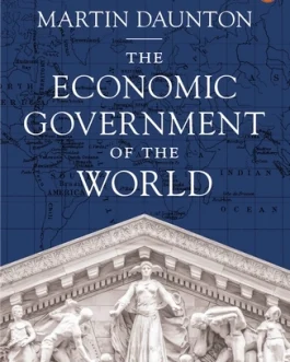The Economic Government of The world – Martin Daunton