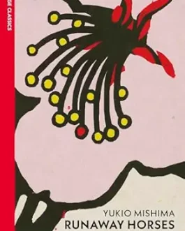 Runaway Horses – Yukio Mishima