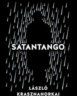 Satantango – Laszlo Krasznahorkai