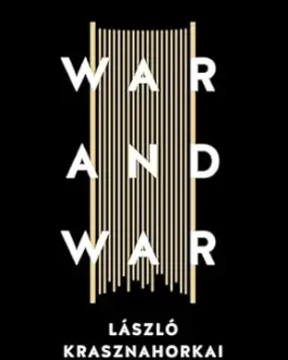 War And War – Laszlo Krasznahorkai