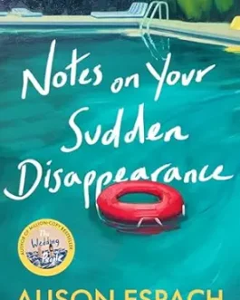 Notes on Your Sudden Disappearance – Alison Espach