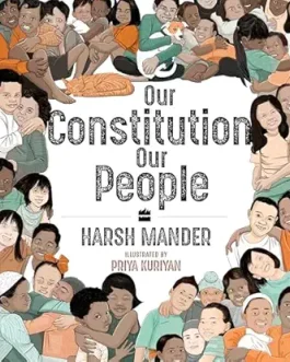 Our Constitution Our People – Hars Mander, Illustrated by Priya Kurian