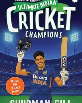 Ultimate Indian Cricket Champions: Shubman Gill – Harismita Vaideswaran