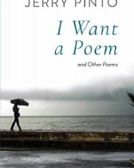 I want a Poem and other poems – Jerry Pinto