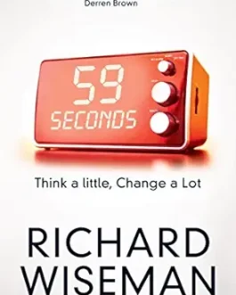 59 Seconds: Think a Little, Change a Lot – Richard Wiseman