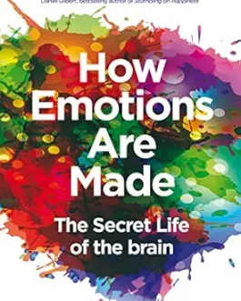 How Emotions Are Made : The Secret Life Of The Brain – Lisa Feldman Barrett