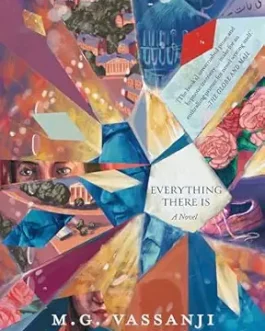Everything There Is : A Novel – M.G. Vassanji (Hardcover)