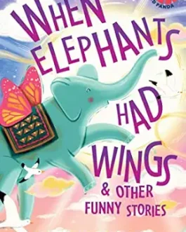 When Elephants Had Wings & Other Funny Stories – Janhavi Samant