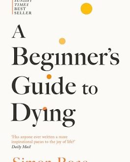 A Beginner’s Guide to Dying – Simon Boas